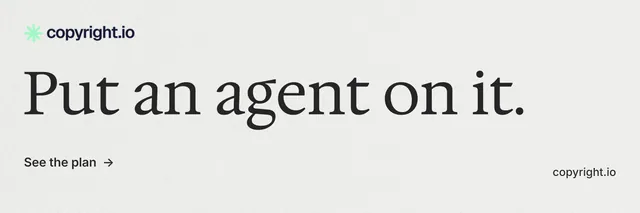 X header for copyright.io: "Put an agent on it." Minimal luxury style, poster layout, light palette in white, grey.