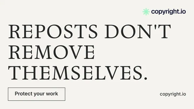 Landscape graphic for copyright.io: "Reposts don't remove themselves." Editorial style, poster layout, light palette in white, grey, green.