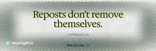X header for copyright.io: "Reposts don't remove themselves." Brutalist style, smallcaps layout, light palette in grey, white.