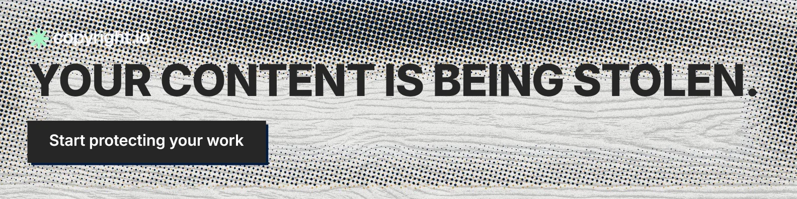 LinkedIn banner for copyright.io: "Your content is being stolen." Brutalist style, skeleton layout, light palette in grey, white.