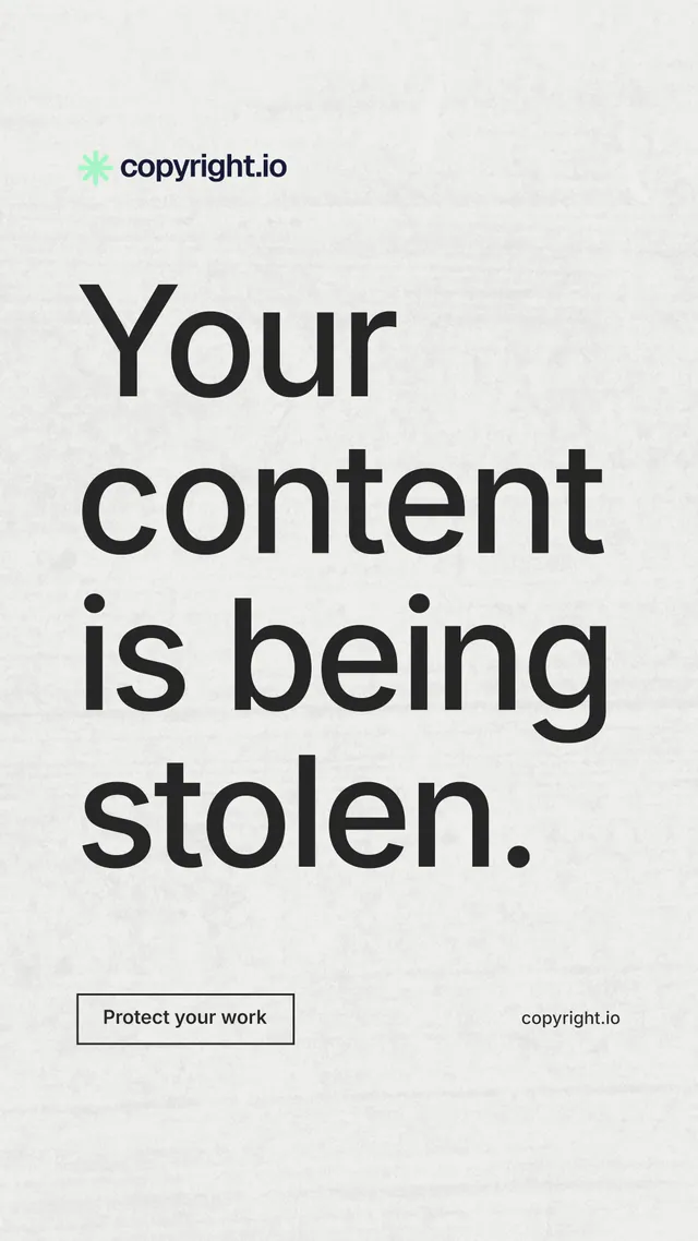 Instagram story for copyright.io: "Your content is being stolen." Editorial style, poster layout, light palette in white, grey.