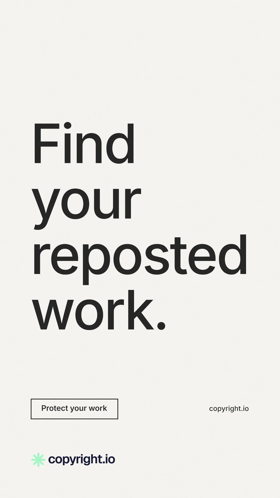 Instagram story for copyright.io: "Find your reposted work." Editorial style, poster layout, light palette in white, grey.