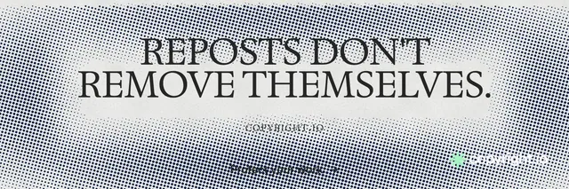 X header for copyright.io: "Reposts don't remove themselves." Brutalist style, smallcaps layout, light palette in grey, white.