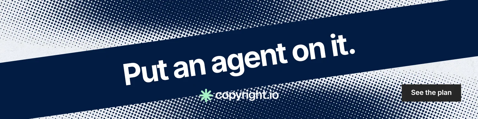 LinkedIn banner for copyright.io: "Put an agent on it." Swiss style, diagonal layout, dark palette in blue, grey.