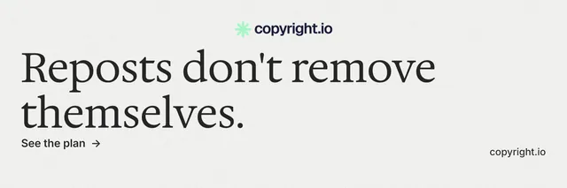 X header for copyright.io: "Reposts don't remove themselves." Minimal luxury style, poster layout, light palette in white.