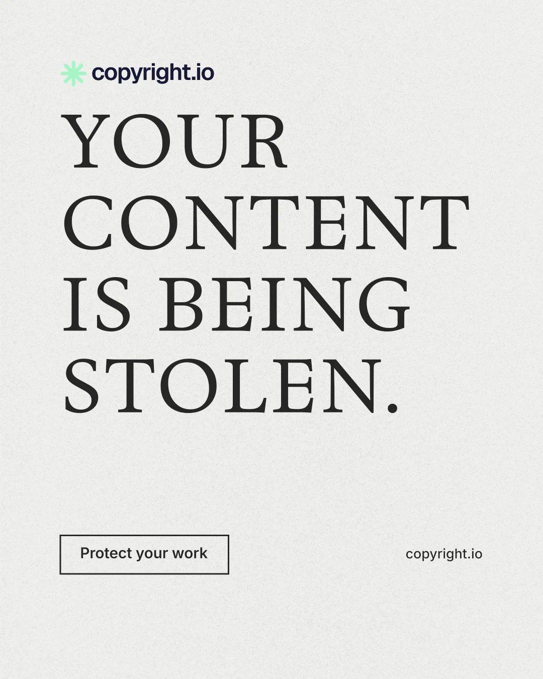 Instagram portrait post for copyright.io: "Your content is being stolen." Editorial style, poster layout, light palette in white, grey.