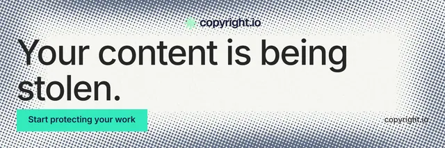 X header for copyright.io: "Your content is being stolen." Split block style, poster layout, light palette in grey, white, teal.