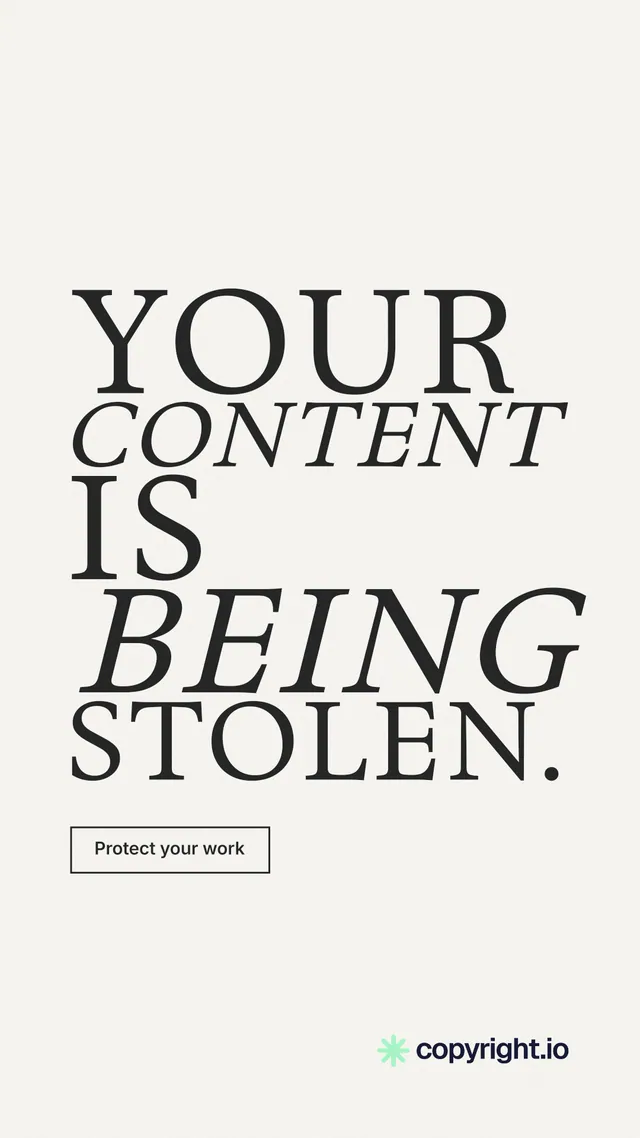 Instagram story for copyright.io: "Your content is being stolen." Editorial style, stacked layout, light palette in white, grey, green.