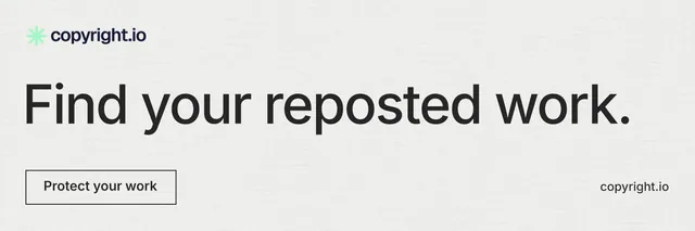 X header for copyright.io: "Find your reposted work." Editorial style, poster layout, light palette in white, grey.