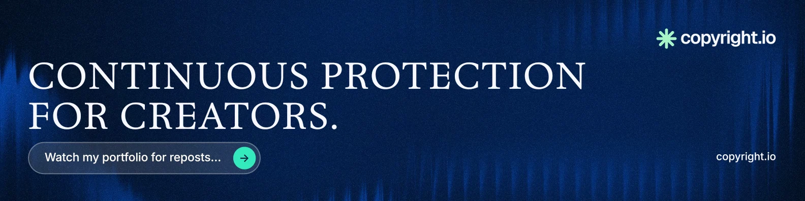 LinkedIn banner for copyright.io: "Continuous protection for creators." Agentic glass style, poster layout, dark palette in blue.