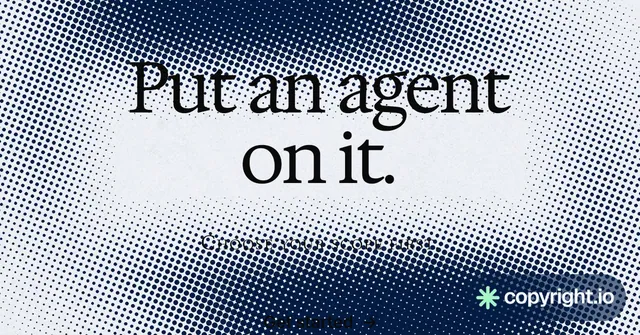 Social ad for copyright.io: "Put an agent on it." Swiss style, smallcaps layout, light palette in white, blue, grey.