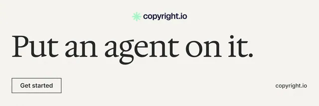 X header for copyright.io: "Put an agent on it." Editorial style, poster layout, light palette in white, grey.