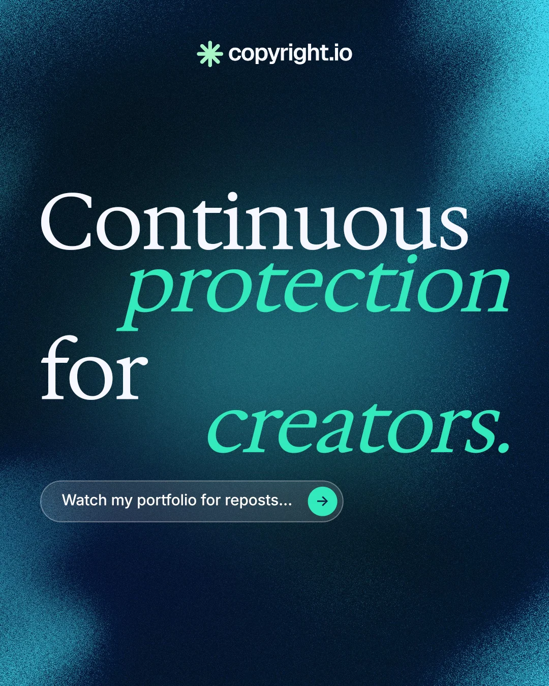 Instagram portrait post for copyright.io: "Continuous protection for creators." Agentic glass style, stacked layout, dark palette in blue, teal, black.