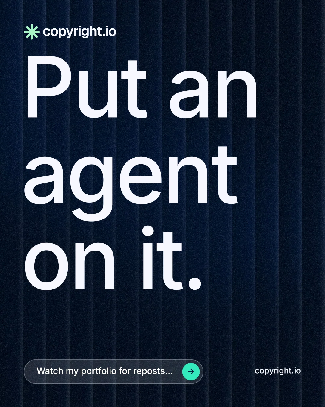 Instagram portrait post for copyright.io: "Put an agent on it." Agentic glass style, poster layout, dark palette in black, grey, blue.