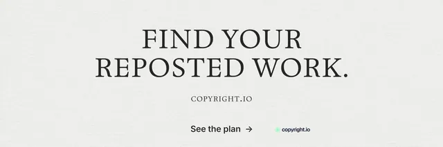 X header for copyright.io: "Find your reposted work." Minimal luxury style, smallcaps layout, light palette in white.