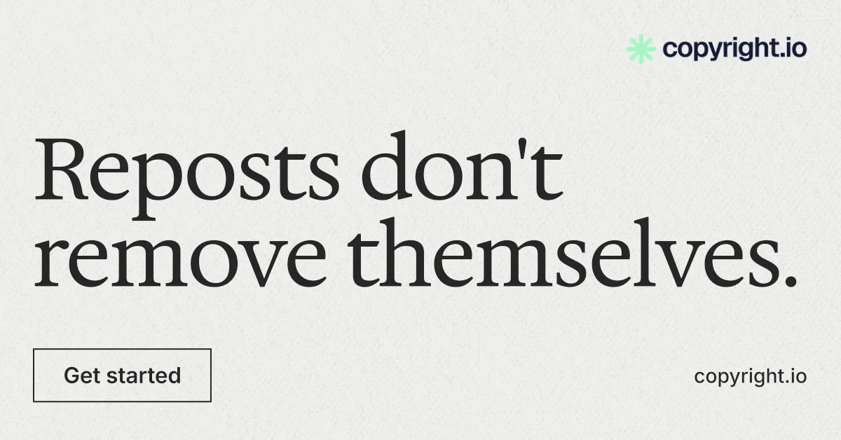 Social ad for copyright.io: "Reposts don't remove themselves." Editorial style, poster layout, light palette in white, grey.