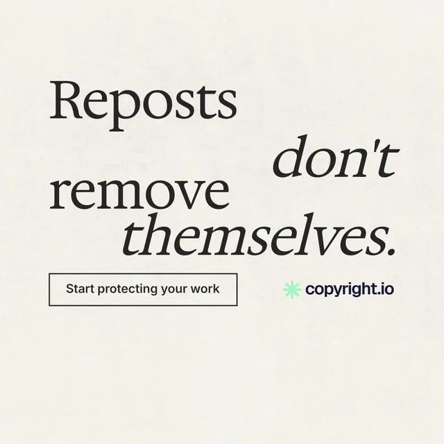 Instagram post for copyright.io: "Reposts don't remove themselves." Editorial style, stacked layout, light palette in white, grey.