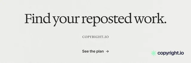 X header for copyright.io: "Find your reposted work." Swiss style, smallcaps layout, light palette in white.