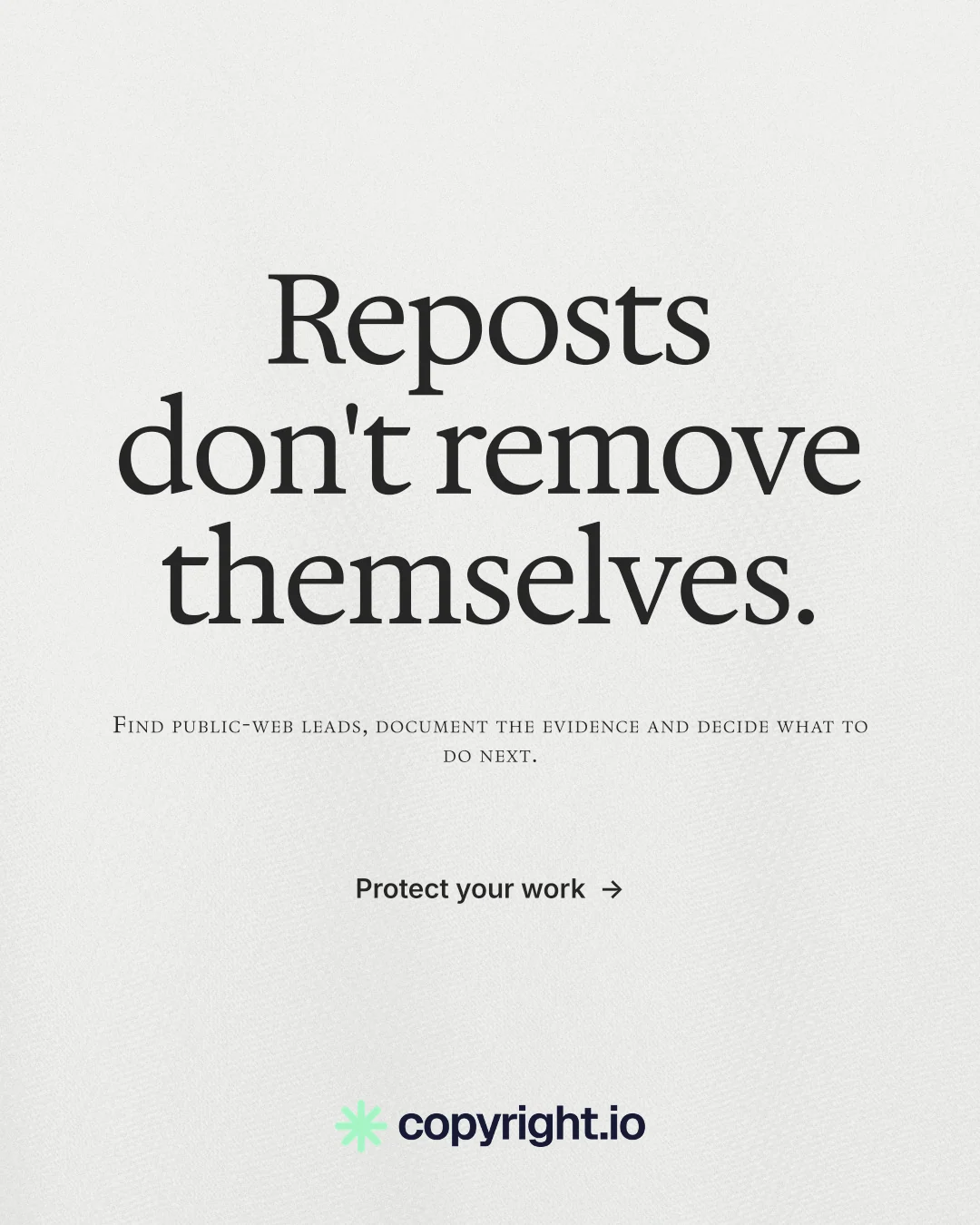 Instagram portrait post for copyright.io: "Reposts don't remove themselves." Swiss style, smallcaps layout, light palette in white, grey.