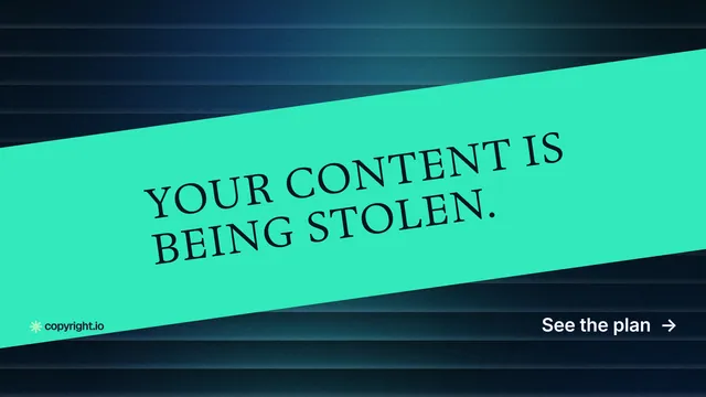 Landscape graphic for copyright.io: "Your content is being stolen." Minimal luxury style, diagonal layout, light palette in teal, black, blue.