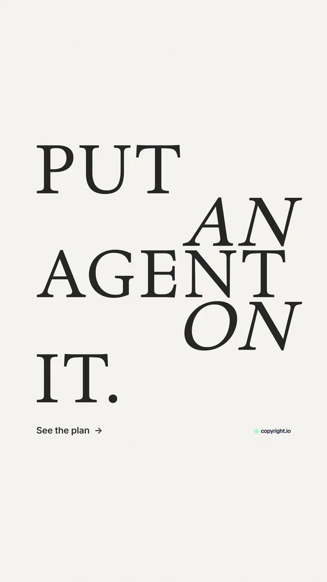 Instagram story for copyright.io: "Put an agent on it." Minimal luxury style, stacked layout, light palette in white, grey.