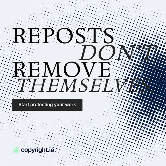 Instagram post for copyright.io: "Reposts don't remove themselves." Split block style, stacked layout, light palette in white, grey.