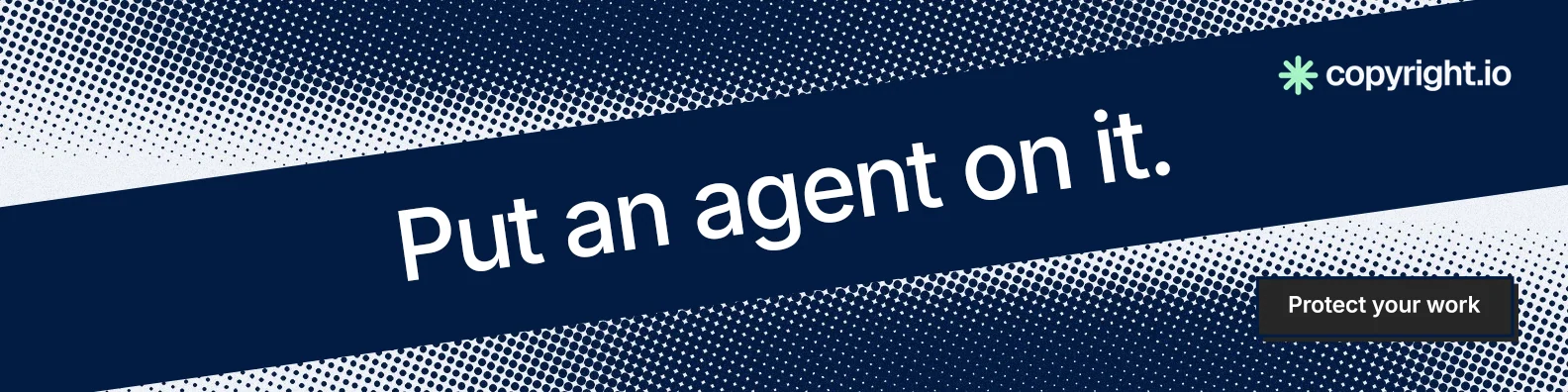 LinkedIn banner for copyright.io: "Put an agent on it." Brutalist style, diagonal layout, dark palette in blue, grey.