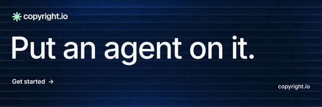 X header for copyright.io: "Put an agent on it." Minimal luxury style, poster layout, dark palette in black, blue, grey.