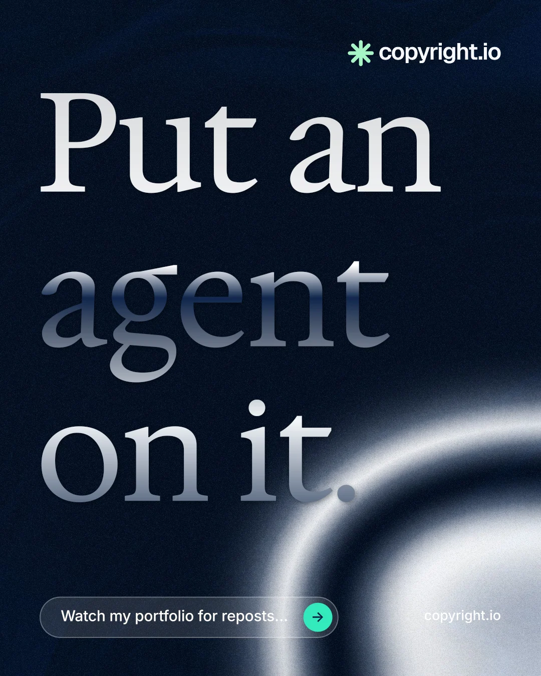 Instagram portrait post for copyright.io: "Put an agent on it." Agentic glass style, poster layout, dark palette in black, grey, blue.