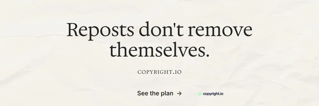 X header for copyright.io: "Reposts don't remove themselves." Minimal luxury style, smallcaps layout, light palette in white, grey.