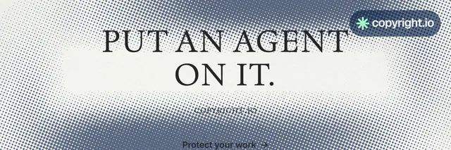 X header for copyright.io: "Put an agent on it." Split block style, smallcaps layout, light palette in white, grey.
