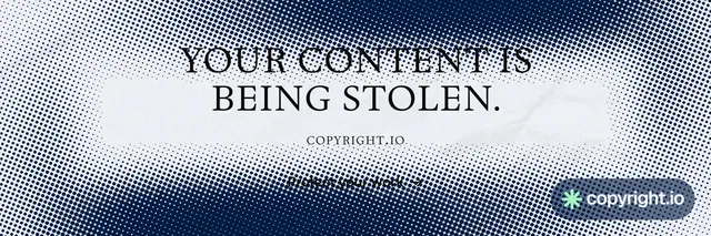 X header for copyright.io: "Your content is being stolen." Split block style, smallcaps layout, light palette in grey, blue, white.
