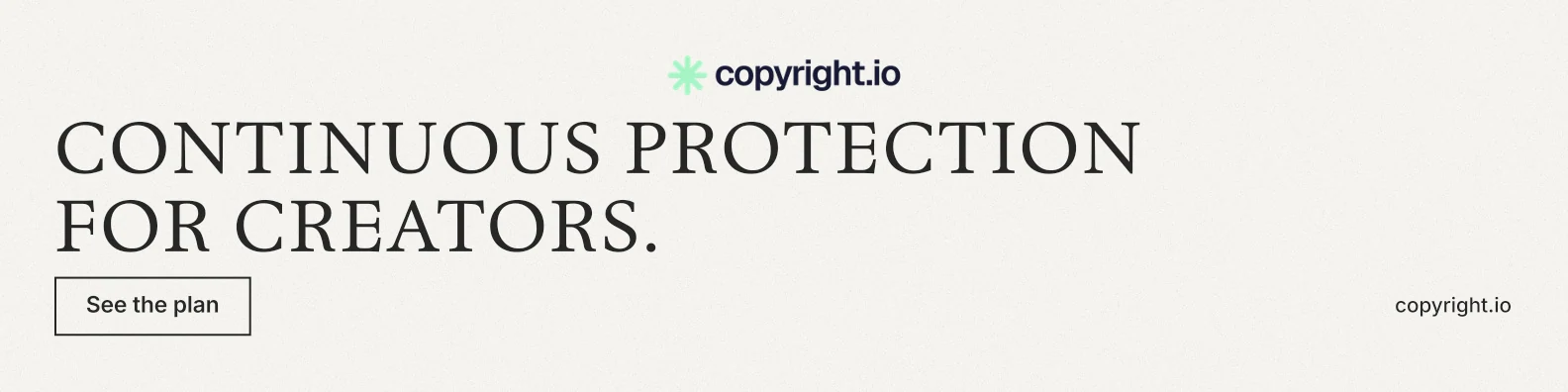 LinkedIn banner for copyright.io: "Continuous protection for creators." Editorial style, poster layout, light palette in white, grey.