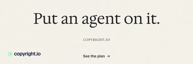 X header for copyright.io: "Put an agent on it." Minimal luxury style, smallcaps layout, light palette in white, grey.
