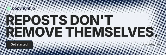 X header for copyright.io: "Reposts don't remove themselves." Brutalist style, poster layout, light palette in white, grey.