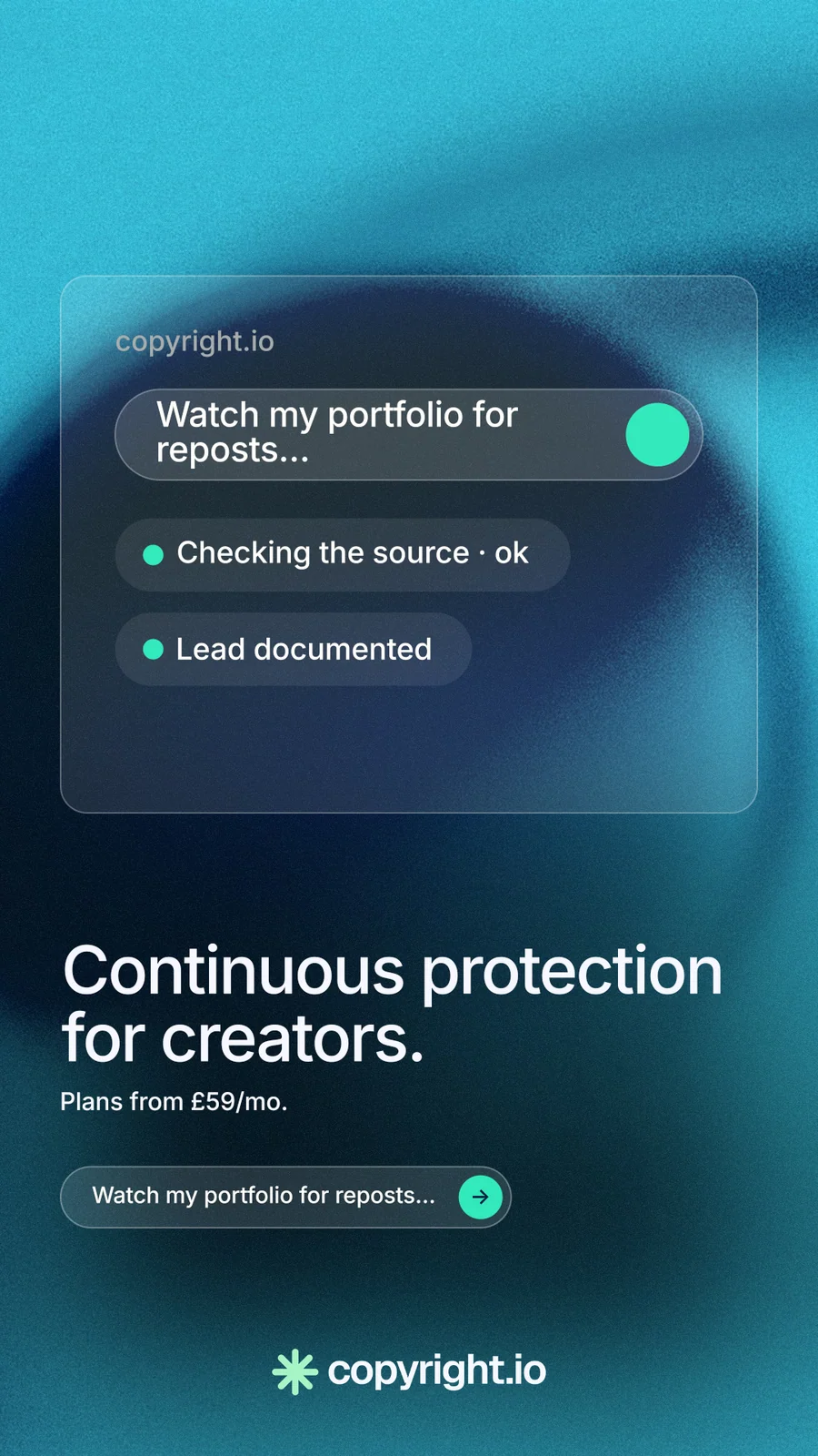 Instagram story for copyright.io: "Continuous protection for creators." Agentic glass style, bottom layout, dark palette in blue, teal.