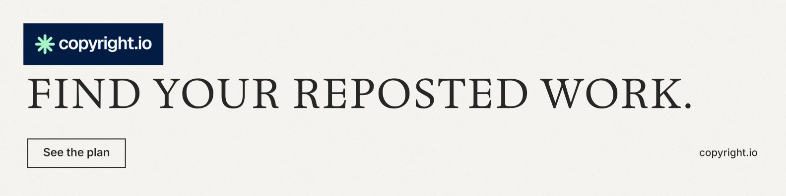LinkedIn banner for copyright.io: "Find your reposted work." Editorial style, poster layout, light palette in white, grey.