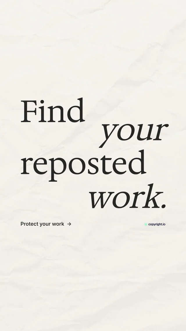 Instagram story for copyright.io: "Find your reposted work." Minimal luxury style, stacked layout, light palette in white, grey.
