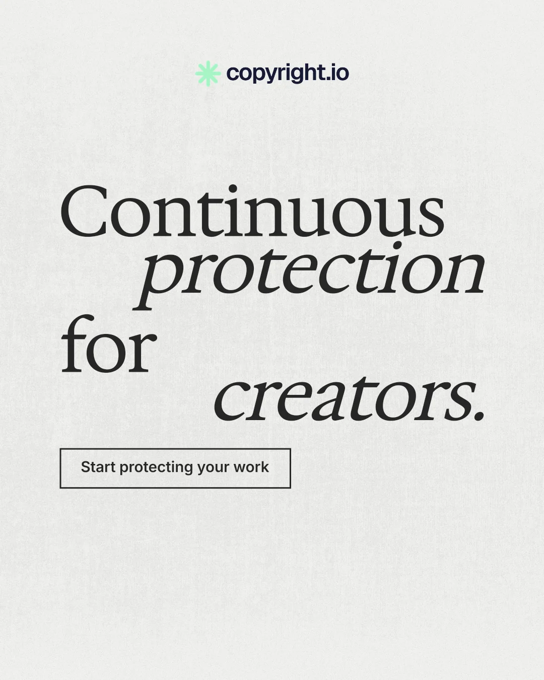 Instagram portrait post for copyright.io: "Continuous protection for creators." Editorial style, stacked layout, light palette in white, grey.