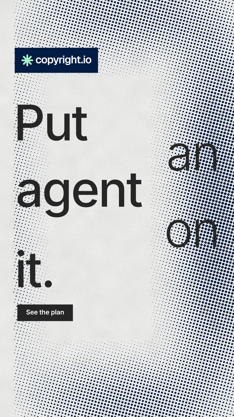 Instagram story for copyright.io: "Put an agent on it." Swiss style, stacked layout, light palette in grey, white.