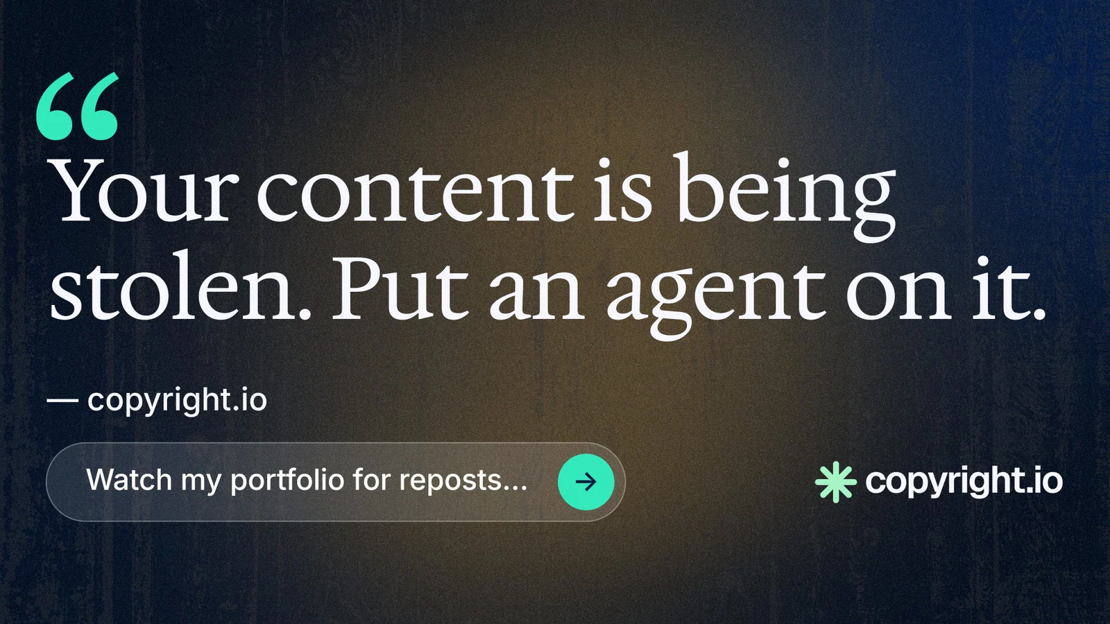 Landscape graphic for copyright.io: "Your content is being stolen." Agentic glass style, quote layout, dark palette in black, grey, blue.