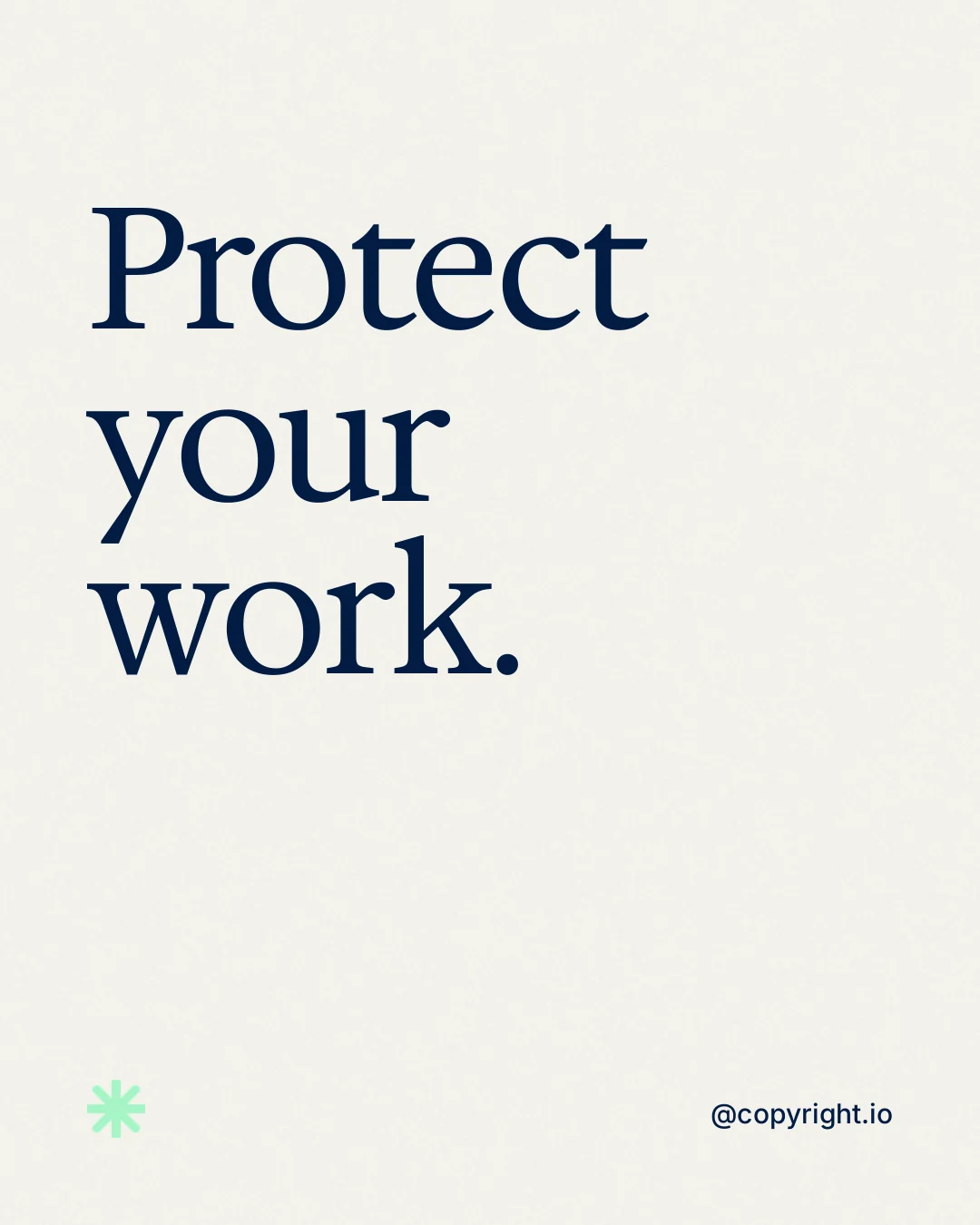 Instagram portrait post for copyright.io: "Protect your work." Editorial style, technique:mixed type lockup layout, light palette in white, grey.