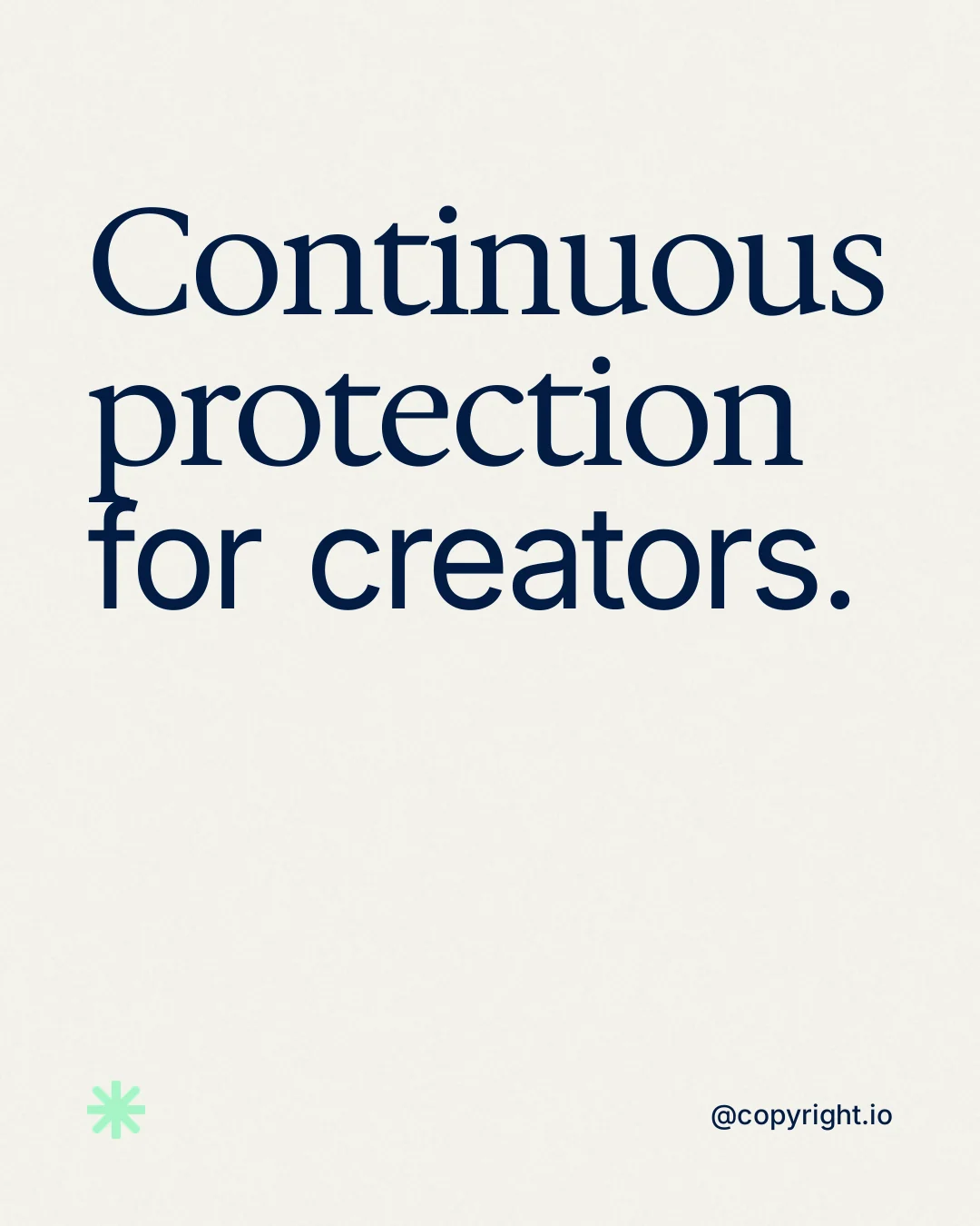 Instagram portrait post for copyright.io: "Continuous protection for creators." Editorial style, technique:mixed type lockup layout, light palette in white, grey.