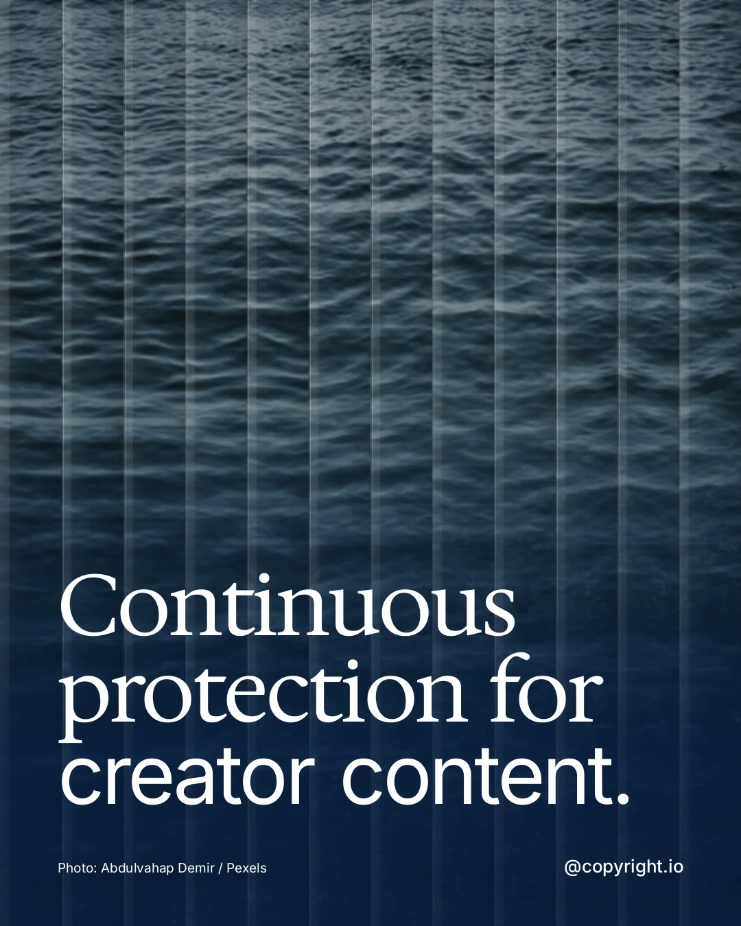 Instagram portrait post for copyright.io: "Continuous protection for creator content." Photo style, technique:fluted glass layout, dark palette in blue, grey.