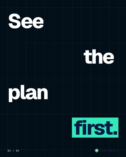 Video for copyright.io: "See the plan first.". Kinetic type grid, 6.0 s, dark palette.