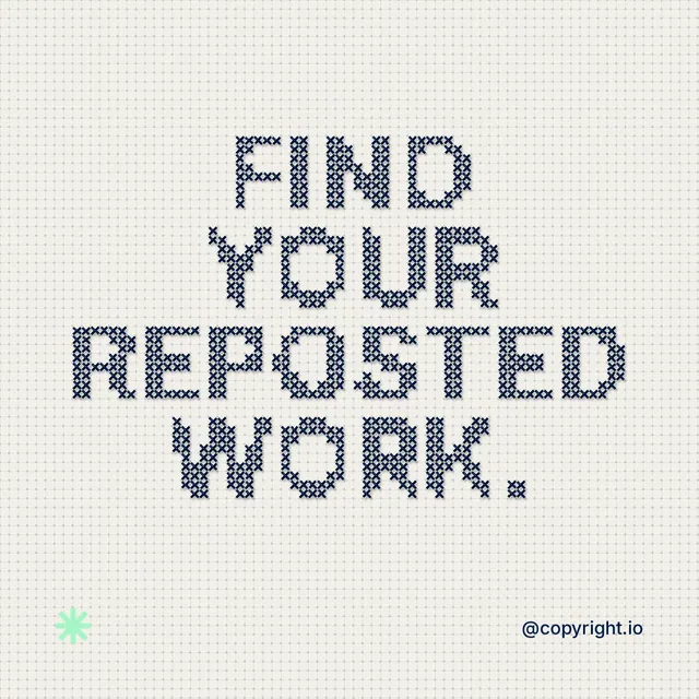 Instagram post for copyright.io: "Find your reposted work." Stitch style, technique:raster type fx layout, light palette in white, grey, green.