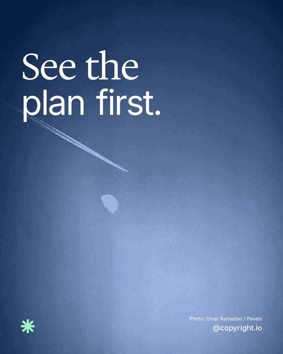 Instagram portrait post for copyright.io: "See the plan first." Duotone style, technique:pexels ingredient layout, dark palette in blue.