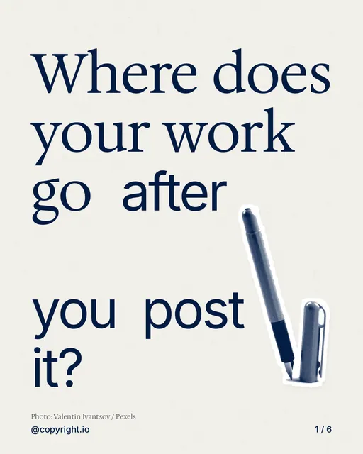 Carousel for copyright.io: "Where does your work go after you post it?". Cutout essay, 6 slides, light palette.