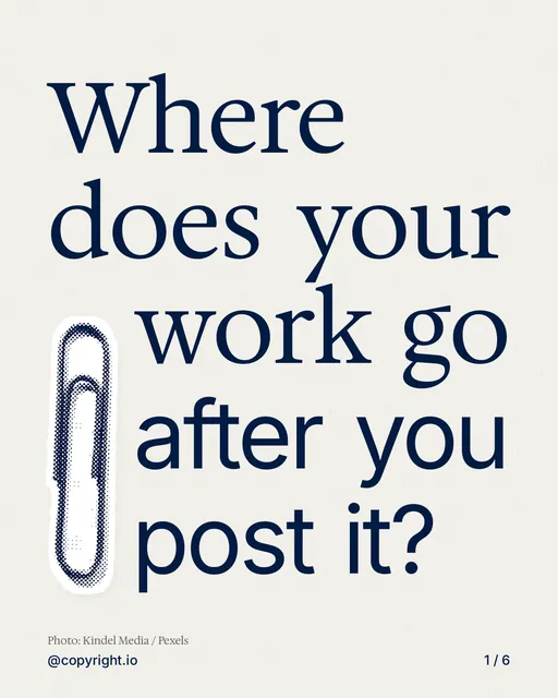 Carousel for copyright.io: "Where does your work go after you post it?". Cutout essay, 6 slides, light palette.