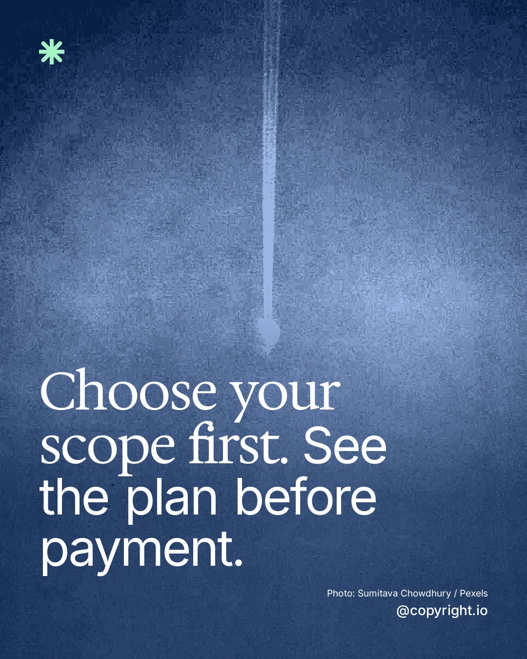 Instagram portrait post for copyright.io: "Choose your scope first. See the plan before payment." Duotone style, technique:pexels ingredient layout, dark palette in blue.